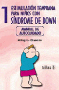 Estimulacion Temprana Para Ni~nos Con Sindrome de Down 1: Manual de Autocuidado