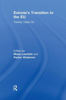 Estonia's Transition to the EU: Twenty Years On - Lauristin, Marju (Editor), and Vihalemm, Peeter (Editor)