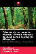 Estoque de carbono na Floresta Shorea Robusta de duas zonas ecol?gicas diferentes