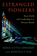 Estranged Pioneers: Race, Faith, and Leadership in a Diverse World