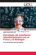 Estrategia de enseanza interdisciplinaria con la F?sica y la Biolog?a