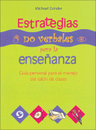 Estrategias No Verbales Para la Ensenanza: Guia Personal Para el Manejo del Salon de Clases - Grinder, Michael, and Mercado, Enrique (Translated by)