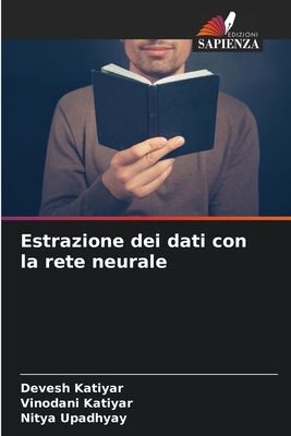 Estrazione dei dati con la rete neurale - Katiyar, Devesh, and Katiyar, Vinodani, and Upadhyay, Nitya