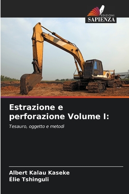 Estrazione e perforazione Volume I - Kalau Kaseke, Albert, and Tshinguli, ?lie