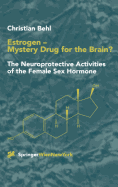 Estrogen -- Mystery Drug for the Brain?: The Neuroprotective Activities of the Female Sex Hormone