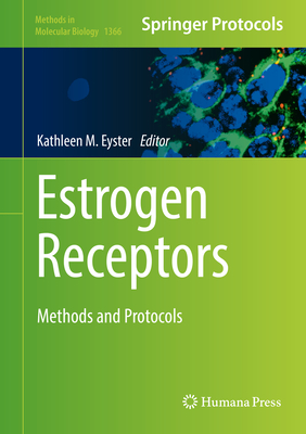 Estrogen Receptors: Methods and Protocols - Eyster, Kathleen M (Editor)