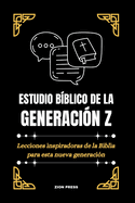 Estudio Bblico de la Generacin Z: Lecciones inspiradoras de la Biblia para esta nueva generacin