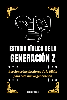 Estudio B?blico de la Generaci?n Z: Lecciones inspiradoras de la Biblia para esta nueva generaci?n - Press, Zion