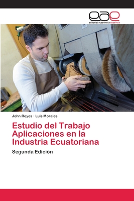 Estudio del Trabajo Aplicaciones en la Industria Ecuatoriana - Reyes, John, and Morales, Luis