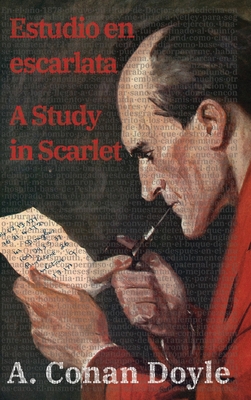 Estudio en escarlata / A Study in Scarlet: Texto paralelo biling?e - Bilingual edition: Ingl?s - Espaol / English - Spanish - Doyle, Arthur Conan, and Tirelli, Guillermo (Translated by)