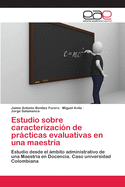 Estudio Sobre Caracterizacion de Practicas Evaluativas En Una Maestria