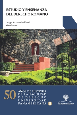 Estudio y enseanza del Derecho Romano - Soberanes D?ez, Jos? Mar?a (Editor), and Andreu Glvez, Manuel (Editor), and Agudin Colmenares, Mary Paz