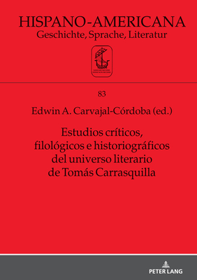 Estudios crticos, filolgicos e historiogrficos del universo literario de Toms Carrasquilla - Witthaus, Jan-Henrik (Editor), and Carvajal Crdoba, Edwin