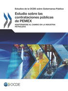 Estudios de la Ocde Sobre Gobernanza Pblica Estudio Sobre Las Contrataciones Pblicas de Pemex Adaptndose Al Cambio En La Industria Petrolera