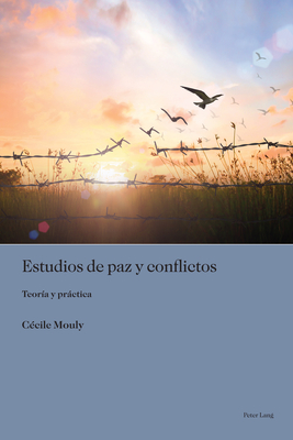 Estudios de paz y conflictos: Teor?a y prctica - Vzquez Valencia, Luis Daniel, and Ansolabehere, Karina, and Mouly, C?cile