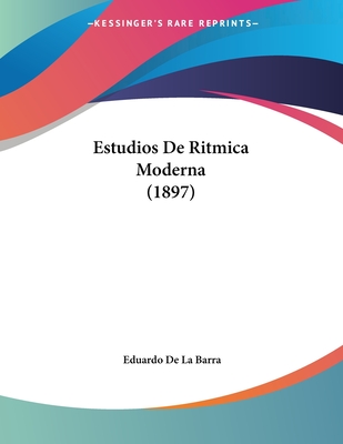 Estudios de Ritmica Moderna (1897) - De La Barra, Eduardo