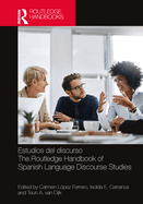 Estudios del Discurso / The Routledge Handbook of Spanish Language Discourse Studies: The Routledge Handbook of Spanish Language Discourse Studies