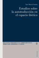 Estudios Sobre La Autotraduccin En El Espacio Ibrico