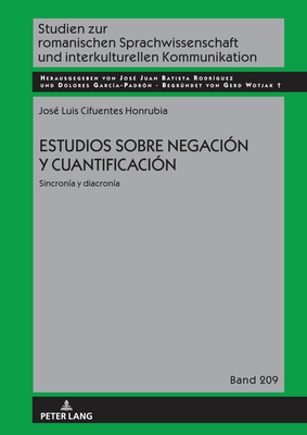 Estudios Sobre Negacin Y Cuantificacin: Sincrona Y Diacrona - Batista Rodrguez, Jos Juan (Editor), and Cifuentes Honrubia, Jos Luis