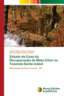 Estudo de Caso da Recupera??o de Mata Ciliar na Fazenda Santa Izabel