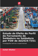 Estudo do Efeito do Perfil da Ferramenta de Soldadura na Soldadura por FSW de AA2024-T351
