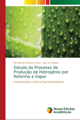 Estudo do Processo de Produo de Hidrognio por Reforma a Vapor - Lamas, Wendell de Queirz, and Silveira, Jos Luz