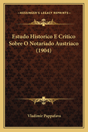 Estudo Historico E Critico Sobre O Notariado Austriaco (1904)