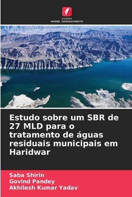 Estudo sobre um SBR de 27 MLD para o tratamento de guas residuais municipais em Haridwar - Shirin, Saba, and Pandey, Govind, and Yadav, Akhilesh Kumar
