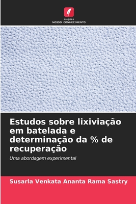 Estudos sobre lixiviao em batelada e determinao da % de recuperao - Sastry, Susarla Venkata Ananta Rama