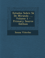 Estudos Sobre Sa de Miranda ..., Volume 1 - Viterbo, Sousa