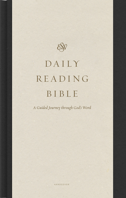 ESV Daily Reading Bible: A Guided Journey Through God's Word (Hardcover) - Gilbert, Greg (Contributions by), and Duke, Alex (Contributions by)
