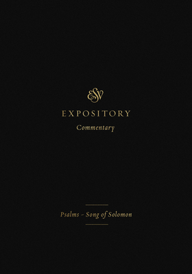 ESV Expository Commentary: Psalms-Song of Solomon (Volume 5) - Duguid, Iain M (Editor), and Hamilton Jr, James M (Editor), and Sklar, Jay (Editor)