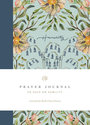 ESV Prayer Journal: 30 Days on Humility (Paperback) - Allen, Erika, and Chou Simons, Ruth