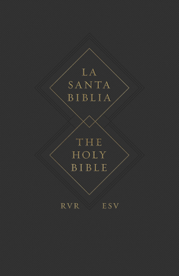 ESV Spanish/English Parallel Bible (La Santa Biblia Rvr 1960 / The Holy Bible Esv, Paperback) - 