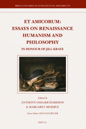 Et Amicorum: Essays on Renaissance Humanism and Philosophy: In Honour of Jill Kraye