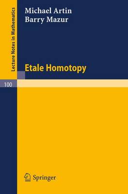 Etale Homotopy - Artin, Michael, Professor, and Mazur, Barry