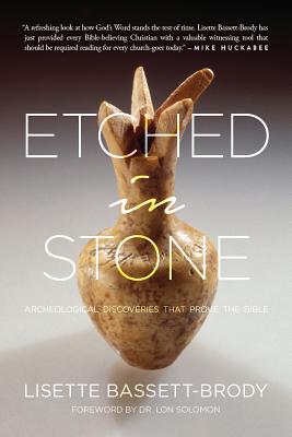 Etched in Stone: Archeological Discoveries That Prove the Bible - Bassett-Brody, Lisette, and Solomon, Lon (Foreword by)