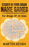 Etched in Your Brain Name Games: For Groups of All Sizes