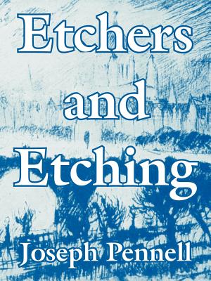 Etchers and Etching - Pennell, Joseph