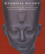 Eternal Egypt: Masterworks of Ancient Art from the British Museum - Russmann, Edna R. (Editor), and Davies, W. Vivian (Editor)