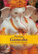 Eternal Ganesha:From Birth to Rebirth: From Birth to Rebirth