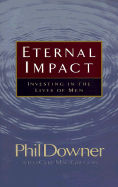 Eternal Impact: Investing in the Lives of Men - Downer, Phil, and MacGregor, Jerry, Dr.