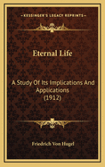 Eternal Life: A Study of Its Implications and Applications (1912)
