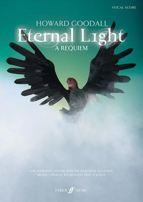Eternal Light -- A Requiem: Vocal Score - Goodall, Howard (Composer)