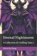 Eternal Nightmares: A Collection of Chilling Tales 1