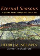 Eternal Seasons: A Spiritual Journey Through the Church's Year - Nouwen, Henri J M, and Ford, Michael (Editor)