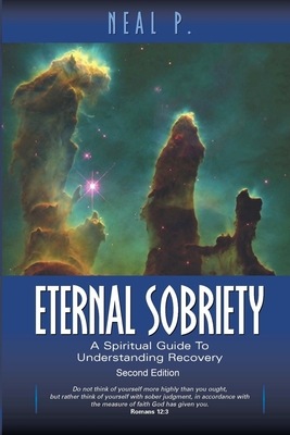 Eternal Sobriety: A Spiritual Guide To Understanding Recovery - Pearson, Neal R