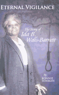 Eternal Vigilance: The Story of Ida B. Wells-Barnett
