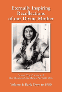 Eternally Inspiring Recollections of Our Divine Mother, Volume 1: Early Days to 1980 - Williams, Linda J