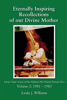 Eternally Inspiring Recollections of Our Divine Mother, Volume 2: 1981-1983 - Williams, Linda J